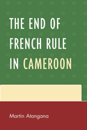 End of French Rule in Cameroon