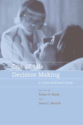 End-Of-Life Decision Making: A Cross-National Study - Blank, Robert H (Editor), and Merrick, Janna C (Editor)