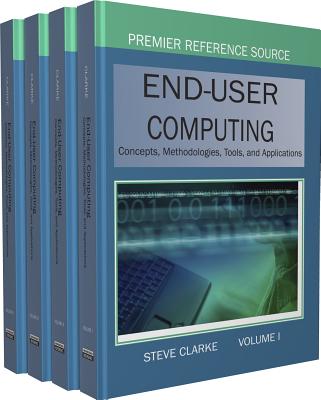 End-User Computing: Concepts, Methodologies, Tools and Applications - Clarke, Steve (Editor)