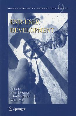 End User Development - Lieberman, Henry (Editor), and Patern�, Fabio (Editor), and Wulf, Volker (Editor)