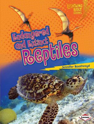Endangered and Extinct Reptiles - Boothroyd, Jennifer