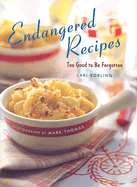 Endangered Recipes: Too Good to Be Forgotten