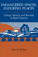 Endangered Spaces, Enduring Places: Change, Identity, and Survival in Rural America