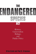 Endangered Species ACT: History, Conservation Biology, and Public Policy