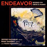 Endeavor: Works for Oboe & Piano - Frank Rosenwein (oboe); Jeffrey Rathbun (oboe); Marc Shapiro (piano)