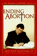 Ending Abortion: Not Just Fighting It!