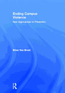 Ending Campus Violence: New Approaches to Prevention