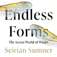 Endless Forms: Why We Should Love Wasps