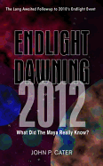 Endlight Dawning: 2012: The Maya Knew