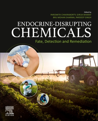 Endocrine-Disrupting Chemicals: Environmental Occurrence, Risk, and Remediation - Chakraborty, Paromita (Editor), and Bharat, Girija K. (Editor), and Sharma, Brij Mohan (Editor)