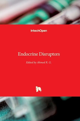 Endocrine Disruptors - R. G., Ahmed (Editor)