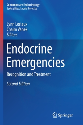 Endocrine Emergencies: Recognition and Treatment - Loriaux, Lynn (Editor), and Vanek, Chaim (Editor)