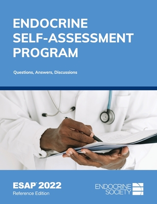 Endocrine Self-Assessment Program: Questions, Answers, Discussions (ESAP 2022): Reference Edition - Tannock, Lisa R. (Editor)