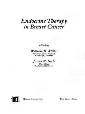 Endocrine Therapy in Breast Cancer - Miller, William R, PhD, and Ingle, James N, and Miller/Ingle