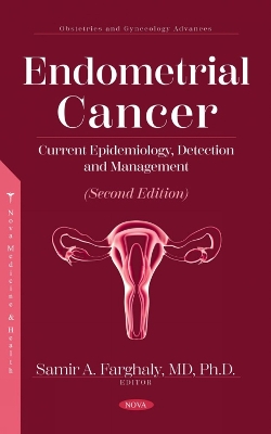 Endometrial Cancer: Current Epidemiology, Detection and Management (Second Edition) - Farghaly, Samir A. (Editor)