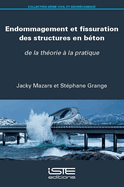 Endommagement et fissuration des structures en b?ton: de la th?orie ? la pratique