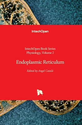 Endoplasmic Reticulum - Catala, Angel (Editor)