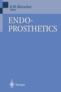 Endoprosthetics - Muller, M E (Foreword by), and Morscher, Edgar (Editor)
