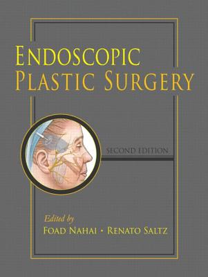 Endoscopic Plastic Surgery, Second Edition - Nahai M D, Foad (Editor), and Saltz, Renato (Editor)