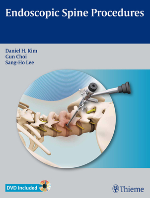 Endoscopic Spine Procedures - Kim, Daniel H (Editor), and Choi, Gun (Editor), and Lee, Sang-Ho (Editor)
