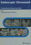 Endoscopic Ultrasound: An Introductory Manual and Atlas