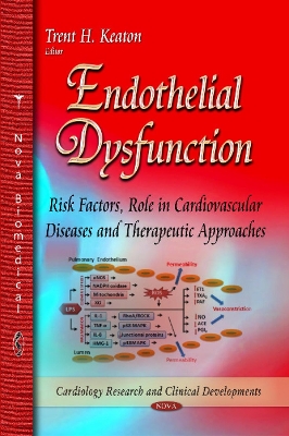 Endothelial Dysfunction: Risk Factors, Role in Cardiovascular Diseases and Therapeutic Approaches - Keaton, Trent H (Editor)
