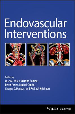 Endovascular Interventions - Wiley, Jose M (Editor), and Sanina, Cristina (Editor), and Faries, Peter (Editor)