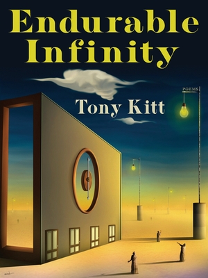 Endurable Infinity: Poems - Kitt, Tony