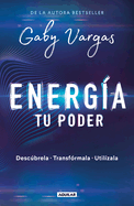 Energ�a: Tu Poder: Desc�brela, Transformarla, Util�zala / Energy: Your Power: Discover It, Transform It, Use It