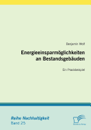 Energieeinsparm�glichkeiten an Bestandsgeb?uden: Ein Praxisbeispiel