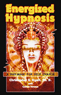 Energized Hypnosis: A "Non-Book" for Self Change