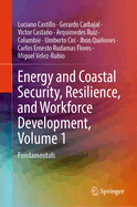 Energy and Coastal Security, Resilience, and Workforce Development, Volume 1: Fundamentals