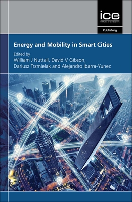 Energy and Mobility in Smart Cities - Nuttall, William J. (Editor), and Gibson, David V (Editor), and Trzmielak, Dariusz (Editor)