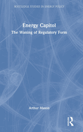 Energy Capitol: The Waning of Regulatory Form