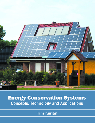 Energy Conservation Systems: Concepts, Technology and Applications - Kurian, Tim (Editor)