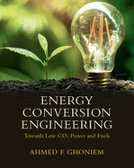 Energy Conversion Engineering: Towards Low CO2 Power and Fuels