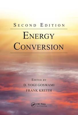 Energy Conversion - Goswami, D Yogi (Editor), and Kreith, Frank (Editor)