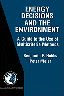 Energy Decisions and the Environment: A Guide to the Use of Multicriteria Methods
