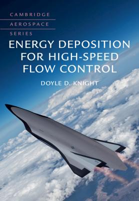 Energy Deposition for High-Speed Flow Control - Knight, Doyle D.