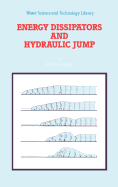 Energy Dissipators and Hydraulic Jump