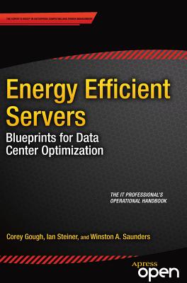 Energy Efficient Servers: Blueprints for Data Center Optimization - Gough, Corey, and Steiner, Ian, and Saunders, Winston