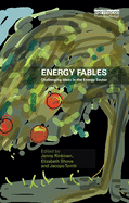 Energy Fables: Challenging Ideas in the Energy Sector