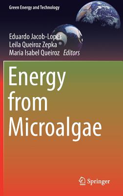 Energy from Microalgae - Jacob-Lopes, Eduardo (Editor), and Queiroz Zepka, Leila (Editor), and Queiroz, Maria Isabel (Editor)