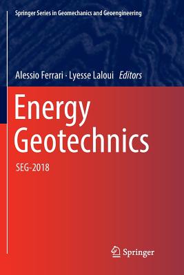 Energy Geotechnics: Seg-2018 - Ferrari, Alessio (Editor), and Laloui, Lyesse (Editor)