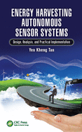 Energy Harvesting Autonomous Sensor Systems: Design, Analysis, and Practical Implementation