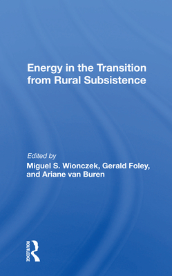 Energy in the Transition from Rural Subsistence - Wionczek, Miguel S (Editor)