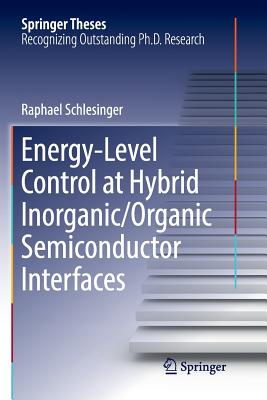 Energy-Level Control at Hybrid Inorganic/Organic Semiconductor Interfaces - Schlesinger, Raphael