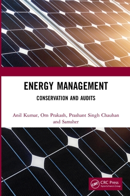 Energy Management: Conservation and Audits - Kumar, Anil, and Prakash, Om, and Chauhan, Prashant Singh