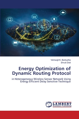 Energy Optimization of Dynamic Routing Protocol - Barbudhe, Vishwajit K, and Dixit, Shruti