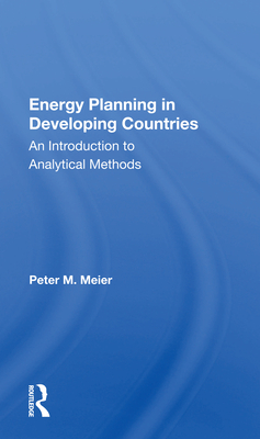 Energy Planning in Developing Countries: An Introduction to Analytical Methods - Meier, Peter